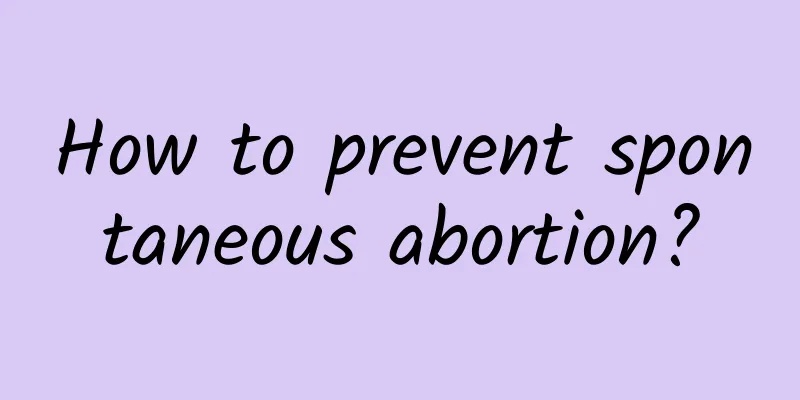 How to prevent spontaneous abortion?