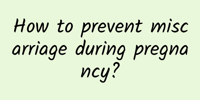 How to prevent miscarriage during pregnancy?