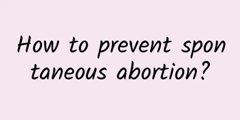 How to prevent spontaneous abortion?