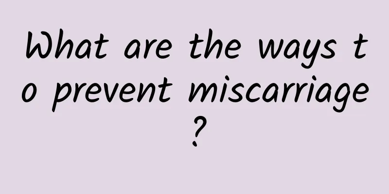 What are the ways to prevent miscarriage?
