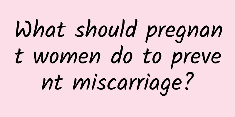 What should pregnant women do to prevent miscarriage?
