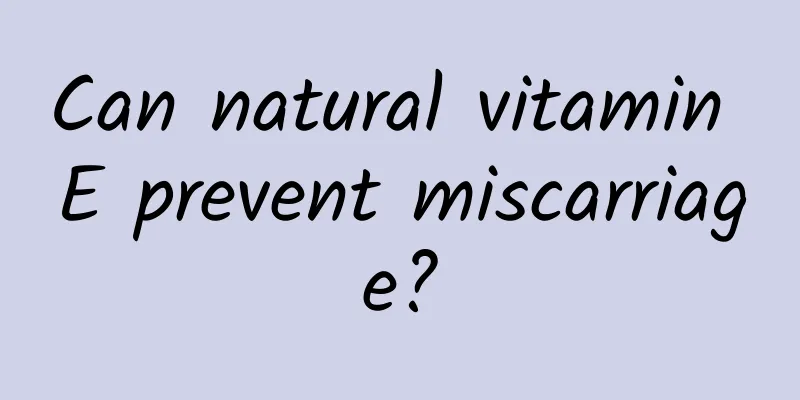 Can natural vitamin E prevent miscarriage?