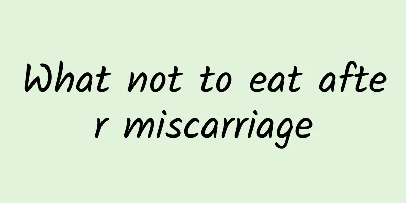 What not to eat after miscarriage