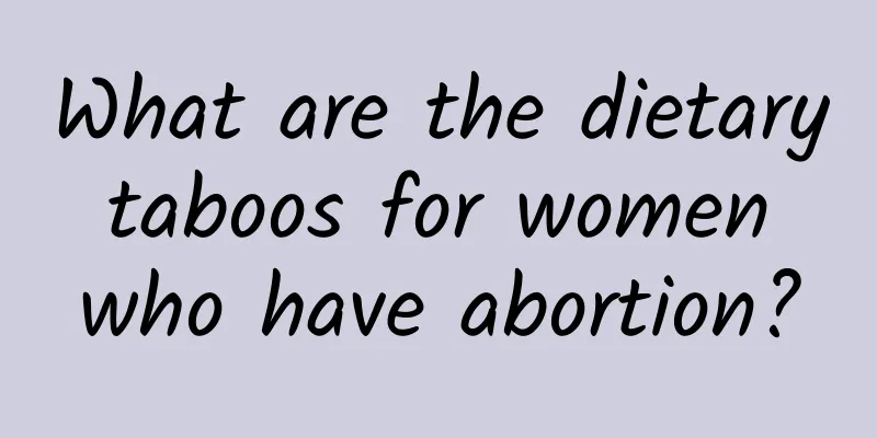 What are the dietary taboos for women who have abortion?