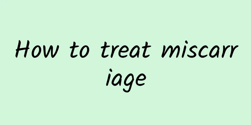How to treat miscarriage