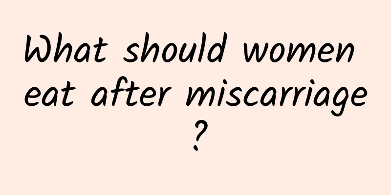 What should women eat after miscarriage?
