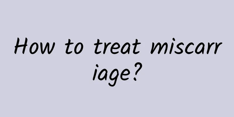 How to treat miscarriage?