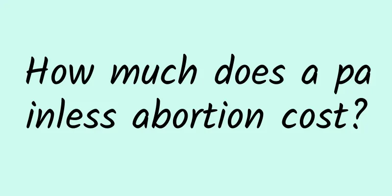 How much does a painless abortion cost?