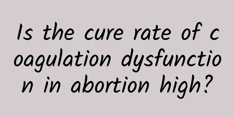 Is the cure rate of coagulation dysfunction in abortion high?