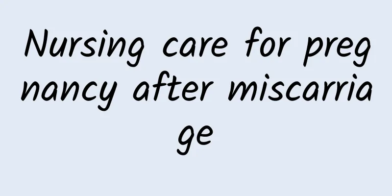 Nursing care for pregnancy after miscarriage