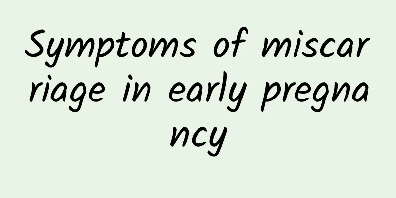 Symptoms of miscarriage in early pregnancy