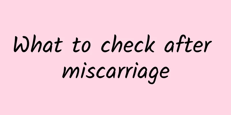 What to check after miscarriage
