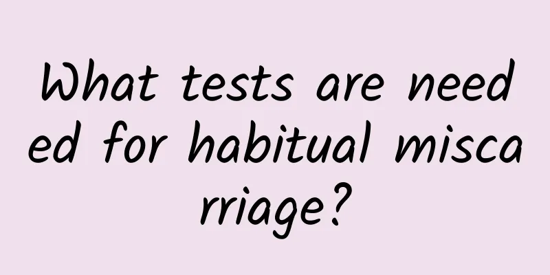 What tests are needed for habitual miscarriage?