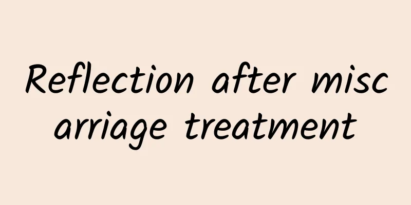 Reflection after miscarriage treatment
