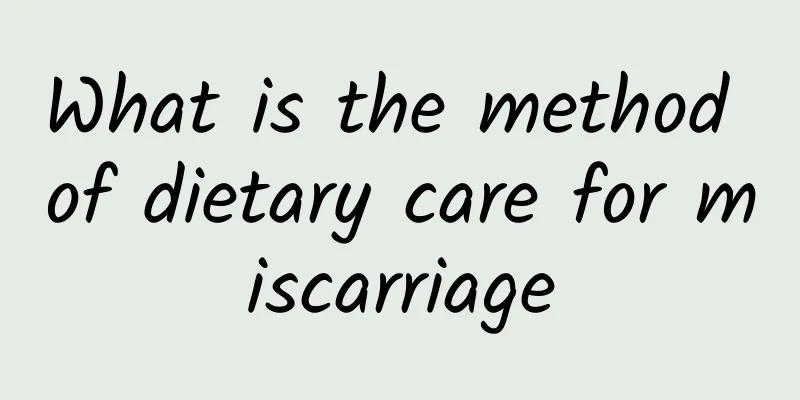 What is the method of dietary care for miscarriage