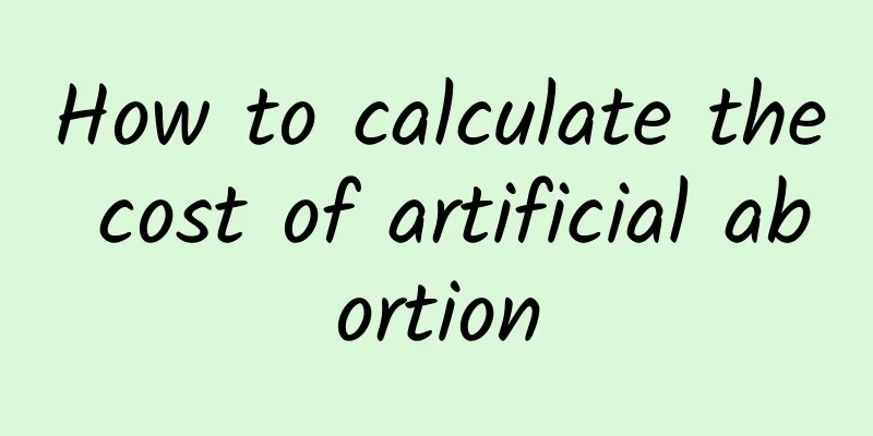 How to calculate the cost of artificial abortion