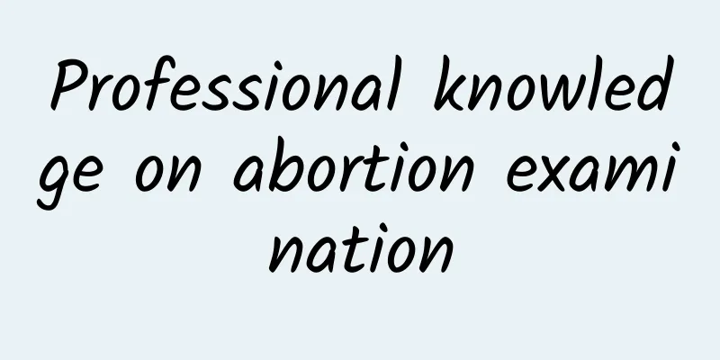 Professional knowledge on abortion examination