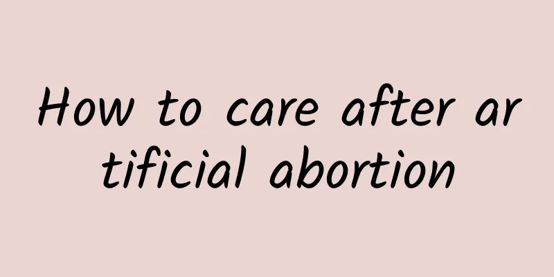 How to care after artificial abortion