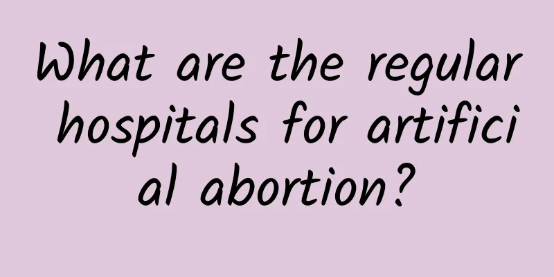 What are the regular hospitals for artificial abortion?