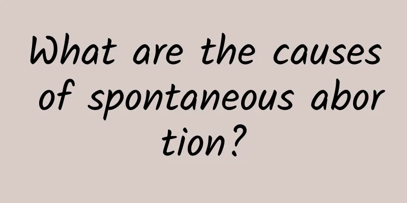 What are the causes of spontaneous abortion?