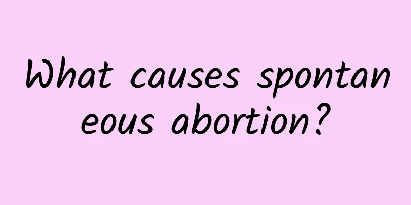 What causes spontaneous abortion?