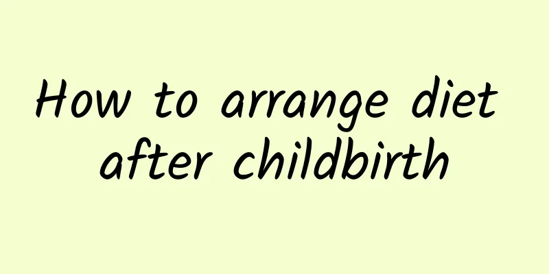How to arrange diet after childbirth