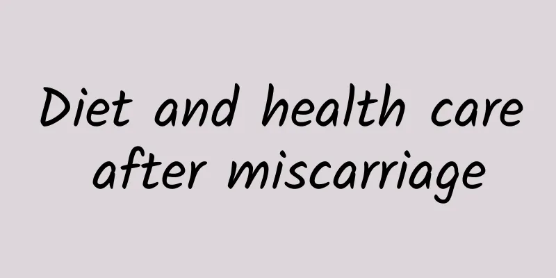 Diet and health care after miscarriage