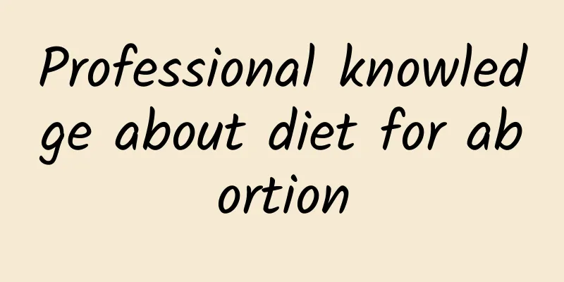Professional knowledge about diet for abortion
