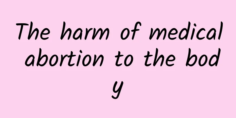 The harm of medical abortion to the body