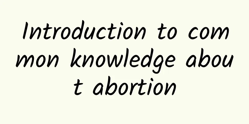 Introduction to common knowledge about abortion