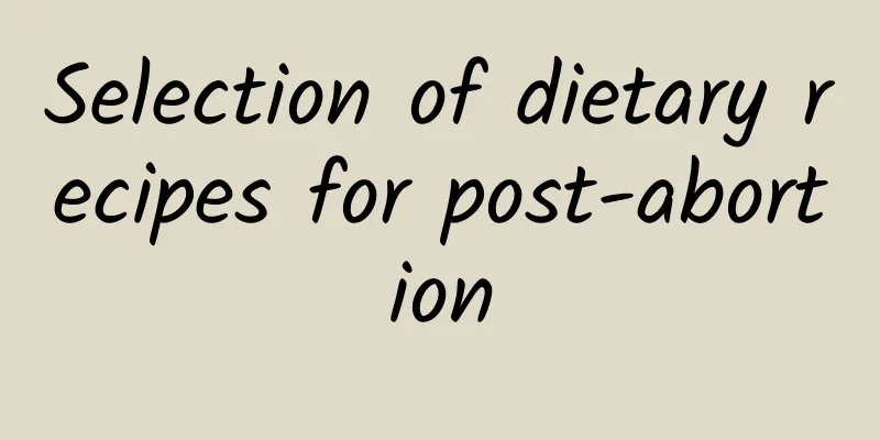 Selection of dietary recipes for post-abortion