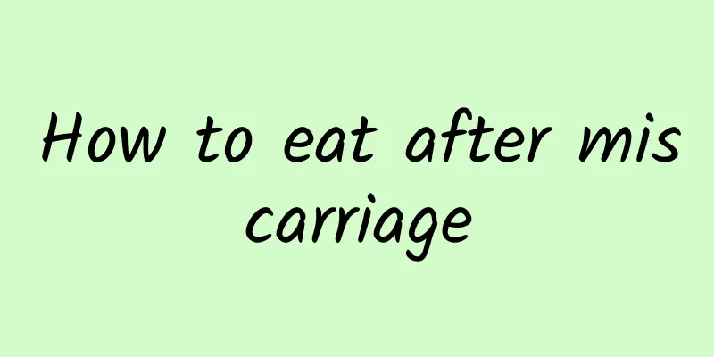 How to eat after miscarriage