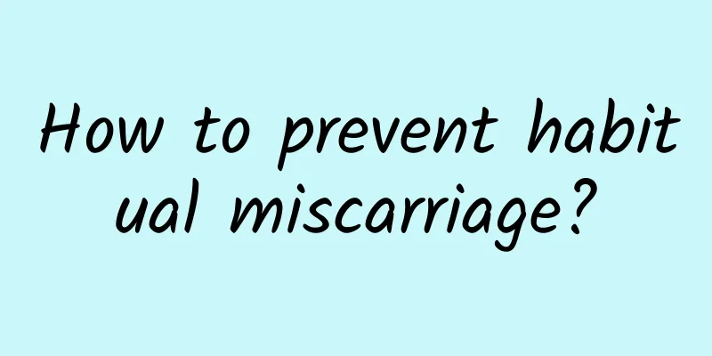 How to prevent habitual miscarriage?