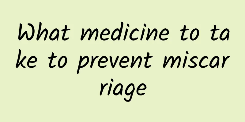 What medicine to take to prevent miscarriage