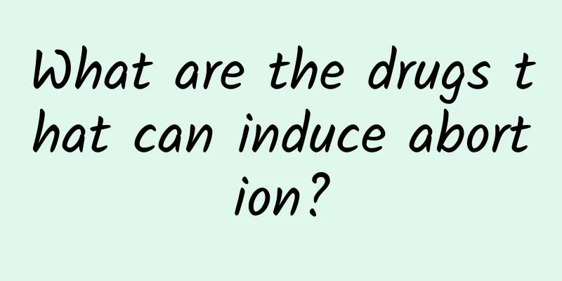 What are the drugs that can induce abortion?
