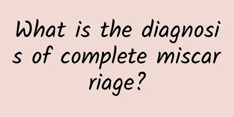 What is the diagnosis of complete miscarriage?