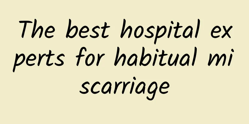 The best hospital experts for habitual miscarriage