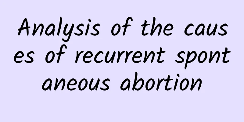 Analysis of the causes of recurrent spontaneous abortion