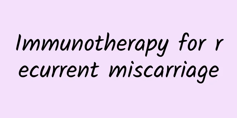 Immunotherapy for recurrent miscarriage