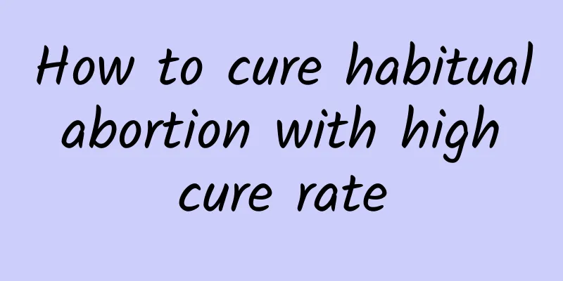 How to cure habitual abortion with high cure rate