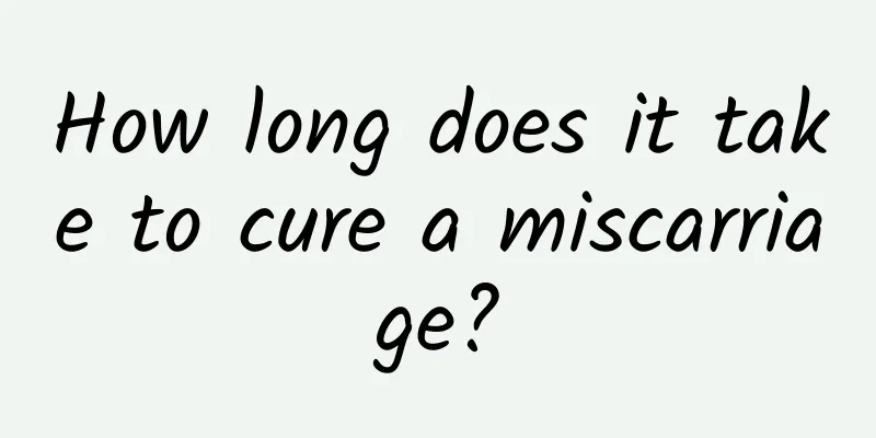 How long does it take to cure a miscarriage?