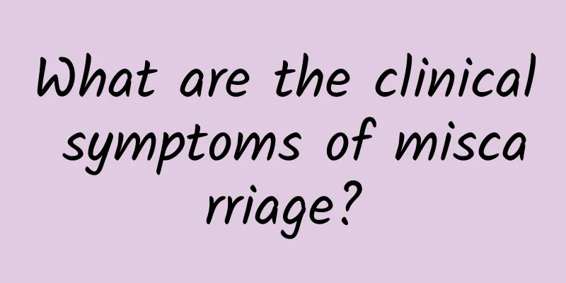 What are the clinical symptoms of miscarriage?