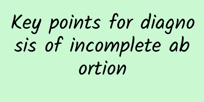 Key points for diagnosis of incomplete abortion
