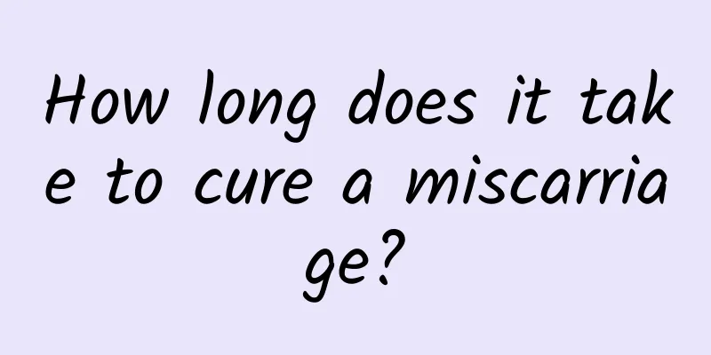 How long does it take to cure a miscarriage?
