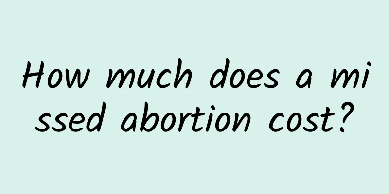How much does a missed abortion cost?