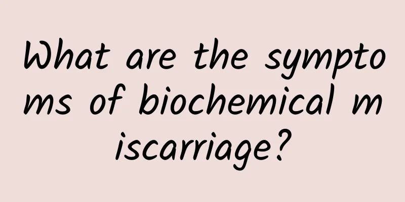 What are the symptoms of biochemical miscarriage?