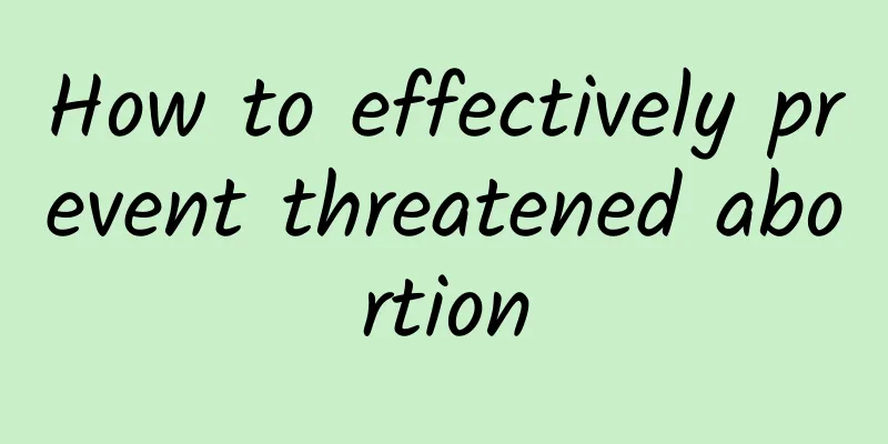 How to effectively prevent threatened abortion