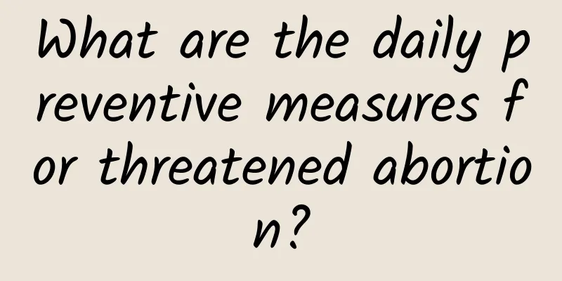 What are the daily preventive measures for threatened abortion?