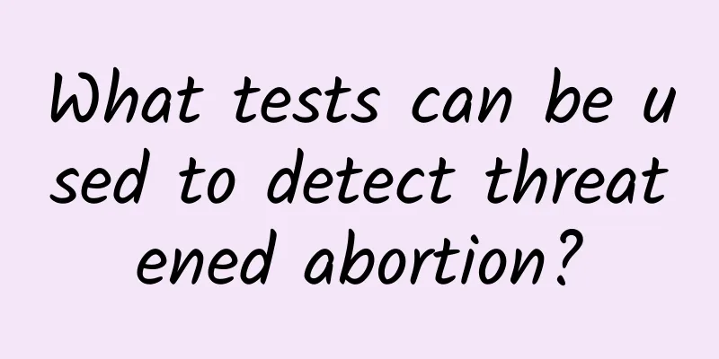 What tests can be used to detect threatened abortion?