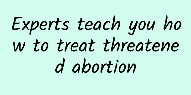 Experts teach you how to treat threatened abortion